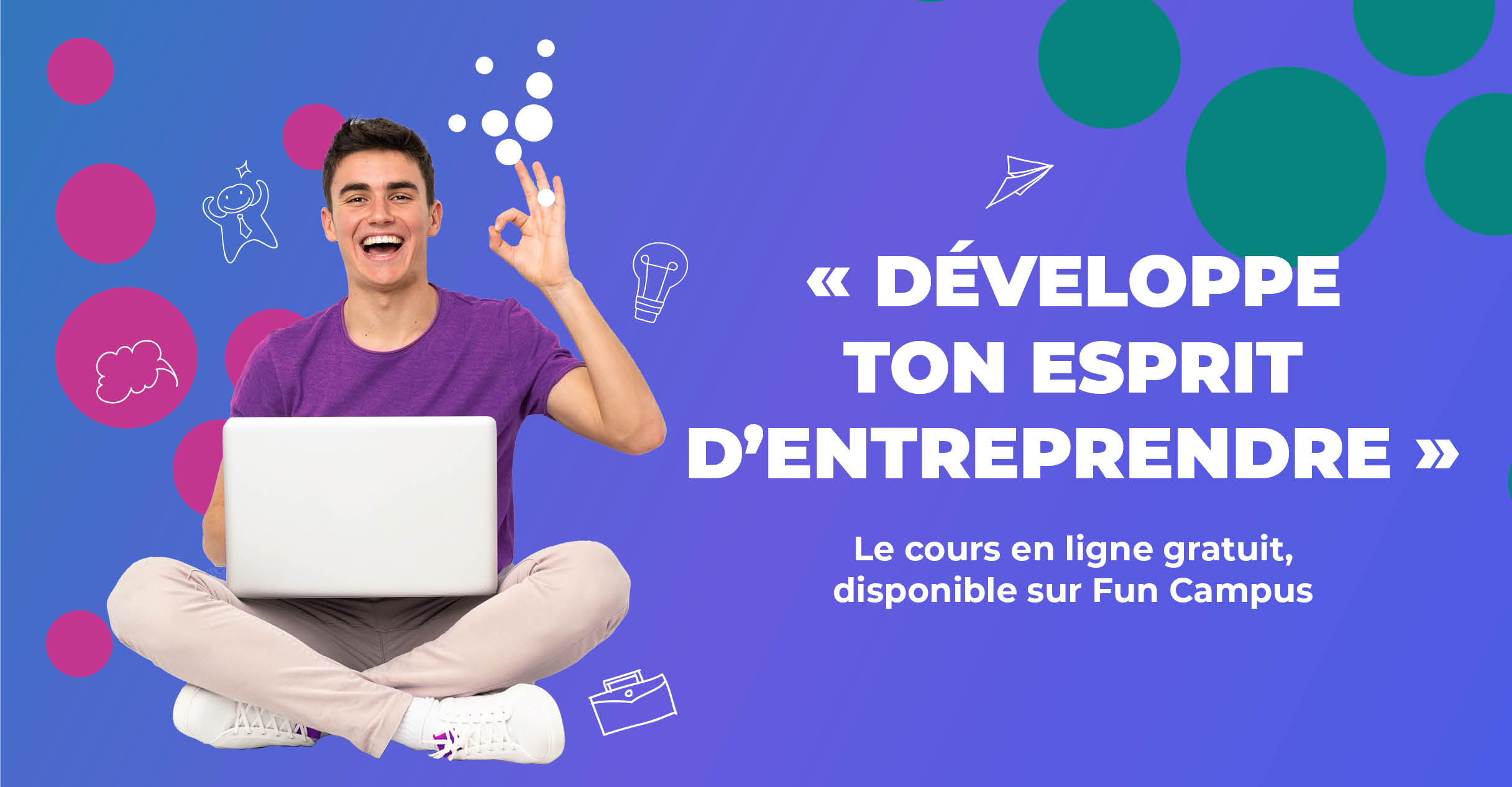 « Développe ton esprit d’entreprendre »